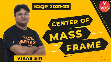 NSEP 2021-22 | CENTER OF MASS FRAME | Physics Olympiad Preparation | NSEP Exam | Vikas Sir | VOS