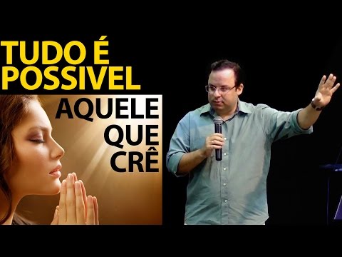 Tudo é possível ao que crê | jejum e oração | Felipe Seabra