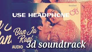 Ban Ja Tu Meri Rani 3D Audio Use Headphone