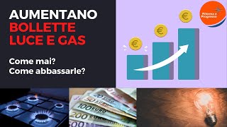 Stangata su bollette luce e gas - Perché? Si può evitare?