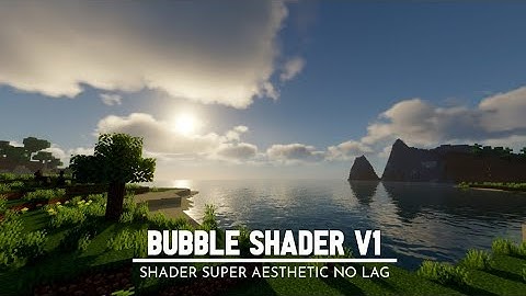 Top 1 Shader MCPE 1.18+ | SUPER AESTHETIC - SUPPORT RAM 1-2 GB+ || Bubble Shader V1