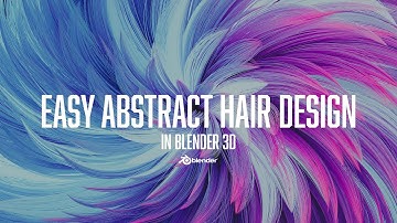 Easy Abstract Hair Design in Blender 3D