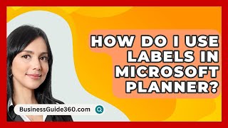 How Do I Use Labels In Microsoft Planner? - BusinessGuide360.com