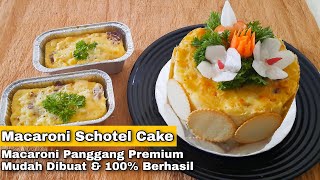 MACARONI SCHOTEL | RESEP MAKARONI SCHOTEL CAKE PANGGANG, DIJAMIN ENAK & 100% BERHASIL