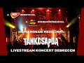 TANKCSAPDA  –  Livestream Koncert Debrecen 2020.03.20.