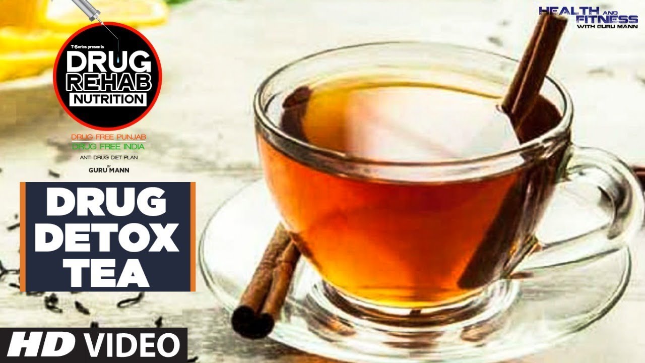 Drug Detox Tea DRUG REHAB NUTRITION Guru Mann YouTube