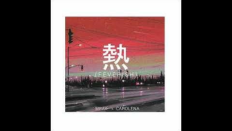 Feverish - MPAX x CAROLENA