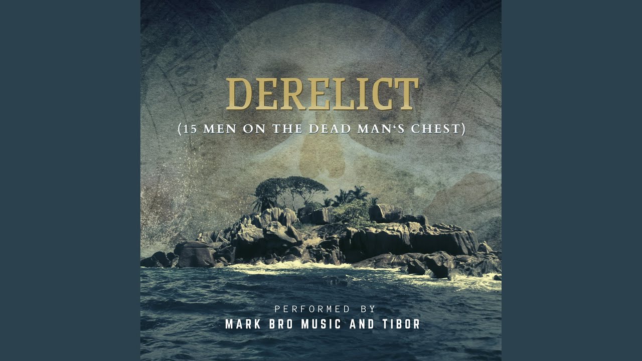 Derelict (15 Men on the Dead Man‘s Chest) - YouTube
