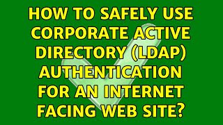 How to safely use corporate Active Directory (LDAP) authentication for an internet facing web site