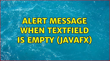 Alert Message When TextField is empty (javafx) (2 Solutions!!)
