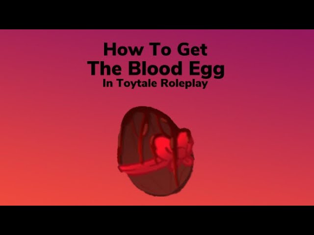 How To Get The Blood Egg In Toytale Roleplay Youtube - roblox toytale rp how to get blood egg