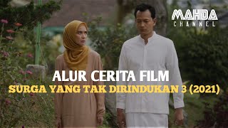 SURGA YANG TAK DIRINDUKAN 3 (2021) || ALUR CERITA FIM