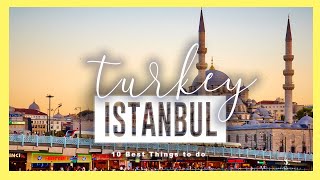 ISTANBUL 🇹🇷 | 10 Best things to do