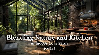 Harmonious Design: Blending Nature and Kitchen in an Indoor Courtyard. Part 2