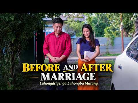 Before and After Marriage (Luhongdrigei ga Luhongba Matung)
