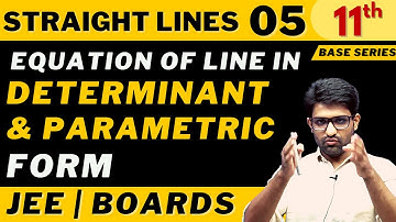 Straight Lines 05 | Equation of line in Determinant Form & Parametric Form | Class 11th | Aman Sir