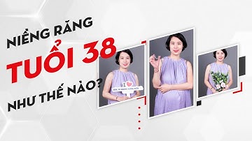 Giải Quyết Những Nỗi Sợ Hãi Của Bạn Về Niềng Răng Ở Tuổi 38 | Bác sĩ Trung Long Biên