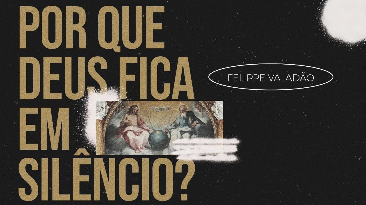 Pq Deus Fica Em Silencio POR QUE DEUS FICA EM SILÊNCIO? - FELIPPE VALADÃO - YouTube