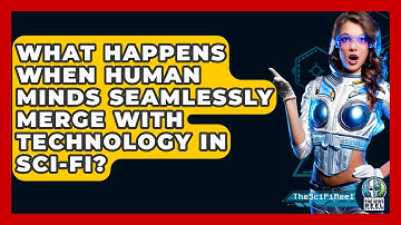What Happens When Human Minds Seamlessly Merge With Technology In Sci-fi? - The SciFi Reel
