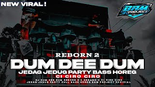 DJ DUM DEE DUM REBORN 2 X DERAGO x CI CIRO CIRO JEDAG JEDUG PARTY FULL BASS TERBARU 2023