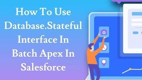 Session33 database.Stateful Interface in batch apex in Salesforce || database.Stateful batch apex