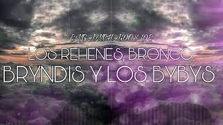 Video thumbnail of "MIX LOS REHENES, BRONCO, BRYNDIS Y LOS BYBYS"