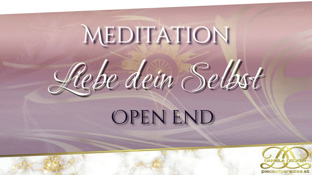 Meditation | Open End | Liebe dein Selbst - YouTube