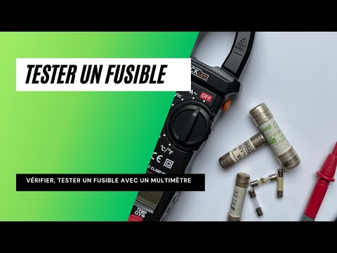 EN 3 MINUTES COMMENT TESTER UN FUSIBLE ? 