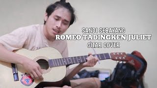 ROMEO TADINGKEN JULIET - LAGU KARO | SANDI SEBAYANG COVER GITAR