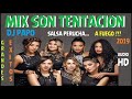 MIX SON TENTACION ( AUDIO HD ) GRANDES EXITOS. DJ PAPO FRANCISCO MENDOZA