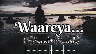 Waareya...|| 🥀💗 (Slowed+Reverb) lo-fi song 🎶 || use headphones 🎧