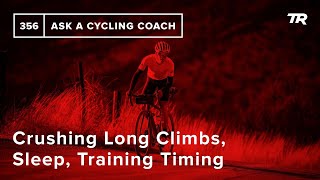 Crushing Long Climbs, Sleep, Training Timing and More  – Ask a Cycling Coach 356 screenshot 4