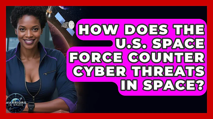 How Does the U.S. Space Force Counter Cyber Threats in Space? | Warriors In Space