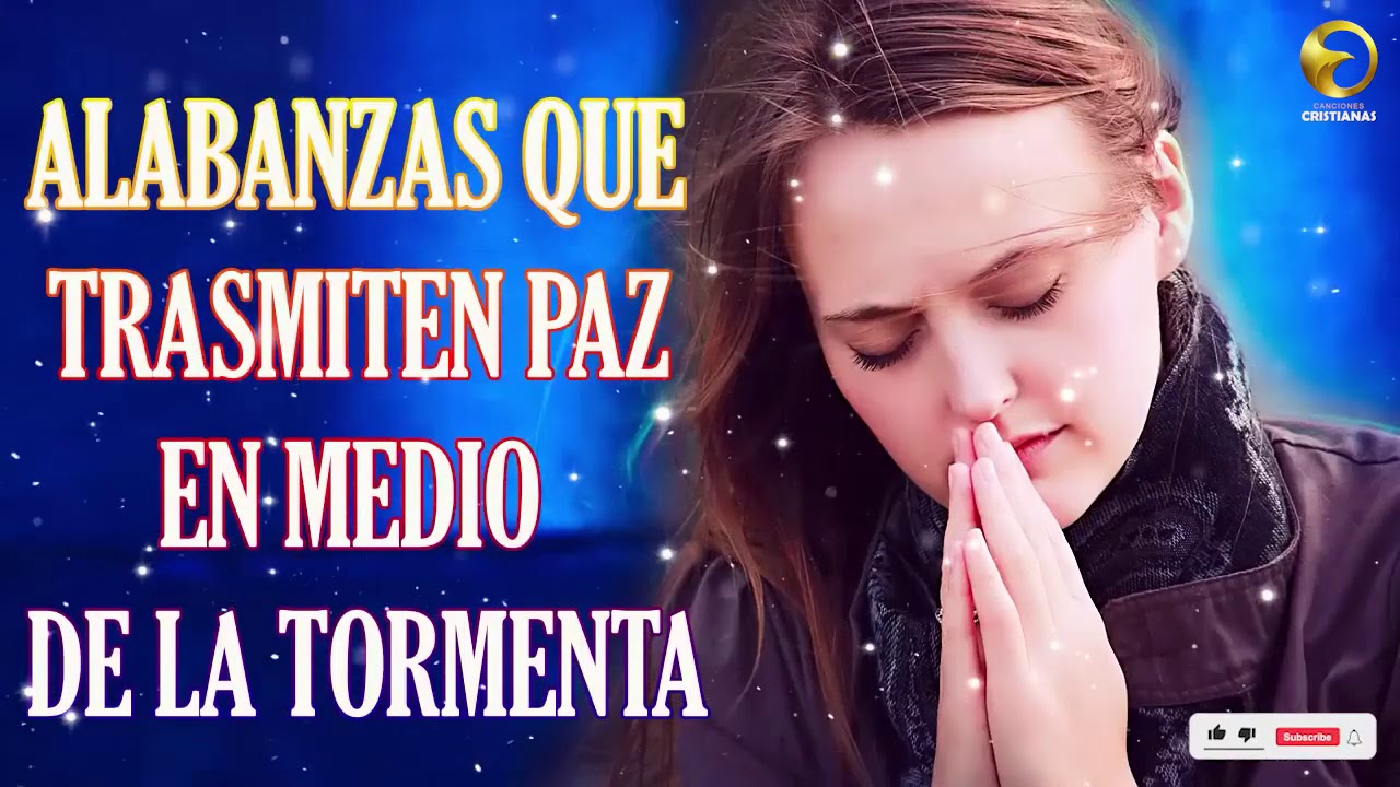 1 Hora Alabanzas Que Trasmiten Paz En Medio de La Tormenta - Musica ...