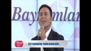 IZZET YILDIZHAN   ''BU GÜN BAYRAM GÜNÜ''