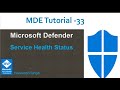 MDE Tutorial -33 -Service Health Status in Microsoft Defender for Endpoint