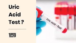 What is Uric Acid Test? | 1mg