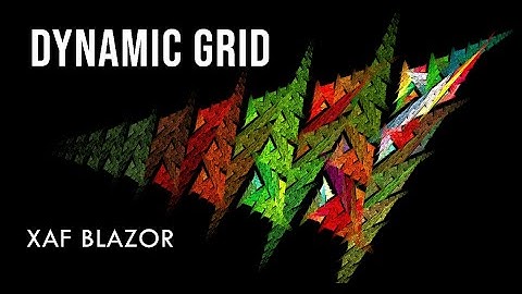 XAF Blazor - Dynamic Grid