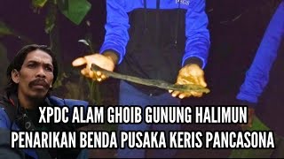 XPDC ALAM GHOIB GUNUNG HALIMUN SUKABUMI JAWA BARAT PENARIKAN BENDA PUSAKA KERIS PANCASONA