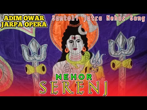 Nehor Serenj  Adim Owar Jarpa Opera  Amge Baba Bhaliya Baba Tarash Soren Official  2023 24