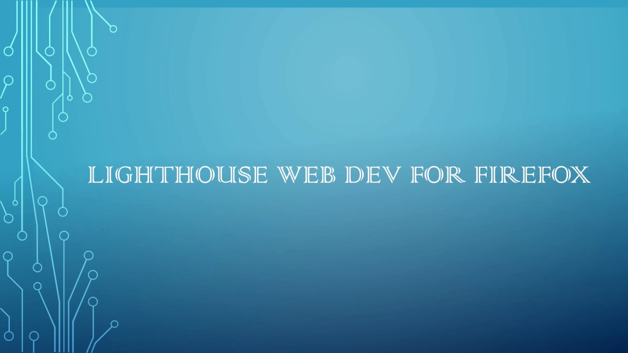 Google releases Lighthouse web dev extension for Firefox