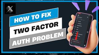 How To Fix Twitter X Two Factor Auth Problem !