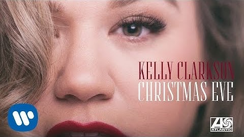 Kelly Clarkson - Christmas Eve [Official Audio]