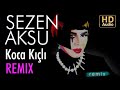 Sezen Aksu - Koca Kıçlı (Genco Arı Remix) Video Klibi Sezen Aksu - Koca Kıçlı (Genco Arı Remix) Video Klibi