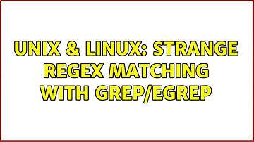 Unix & Linux: strange regex matching with grep/egrep (2 Solutions!!)