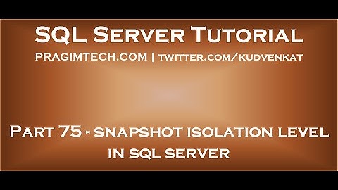 Snapshot isolation level in sql server