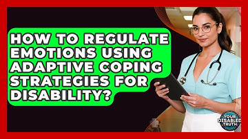 How To Regulate Emotions Using Adaptive Coping Strategies For Disability? - Your Disabled Truth