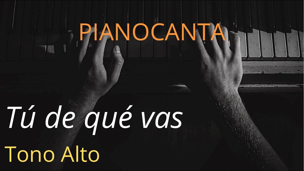 Franco de Vita Tú de qué vas Tono alto (Pianocanta) YouTube Franco de Vita Tú de qué vas Tono alto (Pianocanta) YouTube