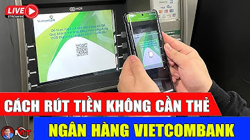 Cách Rút Tiền Không Cần Thẻ Ngân Hàng Vietcombank 🔴 Lương Minh Triết