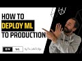 How to deploy ml models to production